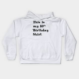 This is my 80th Birthday print. Eighty Birthday Gift Idea graphic Kids Hoodie